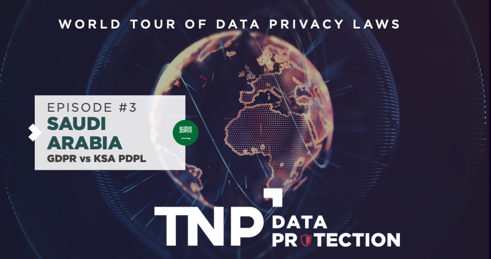 World tour of data privacy laws | #3: KSA PDPL VS GDPR