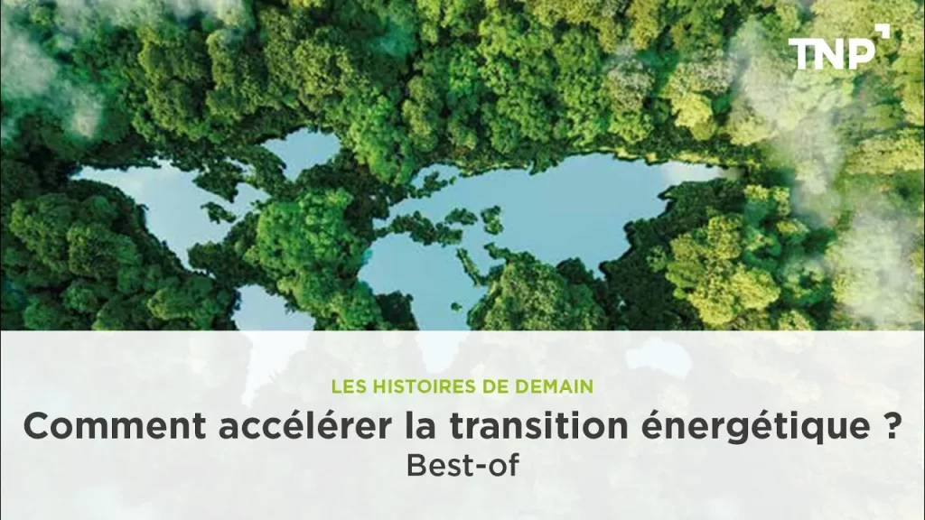 Les Histoires de Demain | Comment accélérer la transition énergétique ? | Best-of