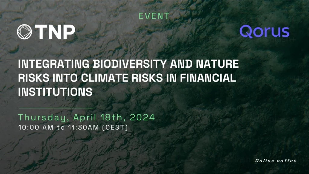 Event | Qorus x TNP | Integrating Biodiversity and Nature Risks into Climate Risks in Financial Institutions